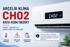 Arçelik Klima CH02 Hata Kodu Nedir?