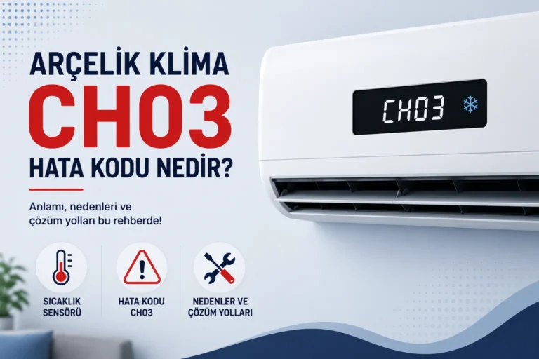 Arçelik Klima CH03 Hata Kodu Nedir?