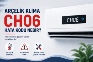 Arçelik Klima CH06 Hata Kodu Nedir?