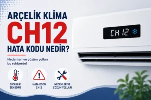 Arçelik Klima CH12 Hata Kodu Nedir?