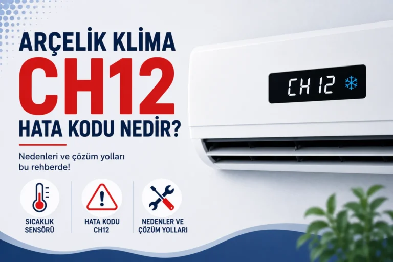 Arçelik Klima CH12 Hata Kodu Nedir?