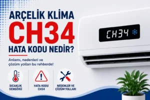 Arçelik Klima CH34 Hata Kodu Nedir?