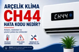 Arçelik Klima CH44 Hata Kodu Nedir?