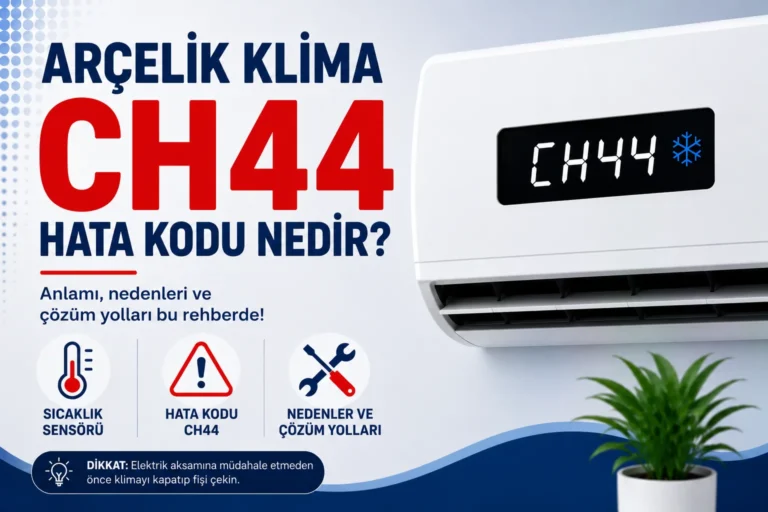 Arçelik Klima CH44 Hata Kodu Nedir?