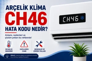 Arçelik Klima CH46 Hata Kodu Nedir?