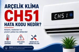 Arçelik Klima CH51 Hata Kodu Nedir?