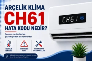 Arçelik Klima CH61 Hata Kodu Nedir?