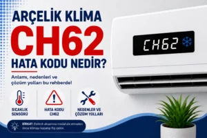 Arçelik Klima CH62 Hata Kodu Nedir?